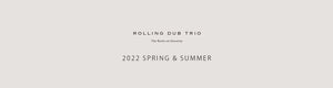 Rolling Dub Trio 2022 S/S Collection