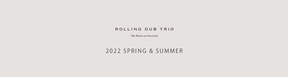 Rolling Dub Trio 2022 S/S Collection