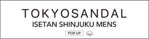 TOKYO SANDAL - ISETAN POP UP